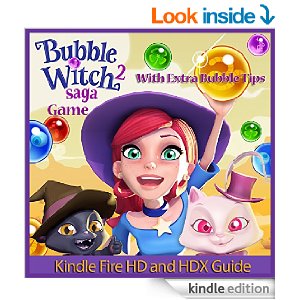 Bubble WItch Saga 2 Game Guide for Kindle Fire HD